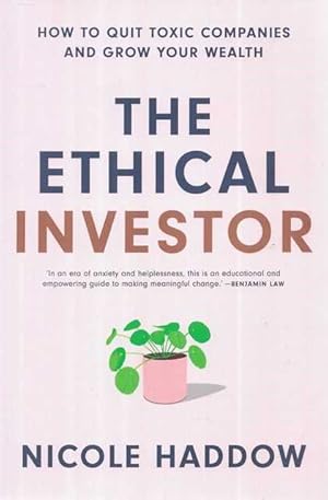 The Ethical Investor: How To Quit Toxic Companies and Grow Your Wealth