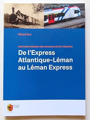 Immagine del venditore per Une brve histoire des chemins de fer  Genve. De l'Express Atlantique-Lman au Lman Express. venduto da La Bergerie