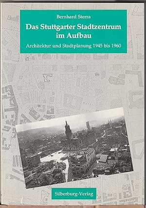 Das Stuttgarter Stadtzentrum im Aufbau: Architektur und Stadtplanung, 1945 bis 1960