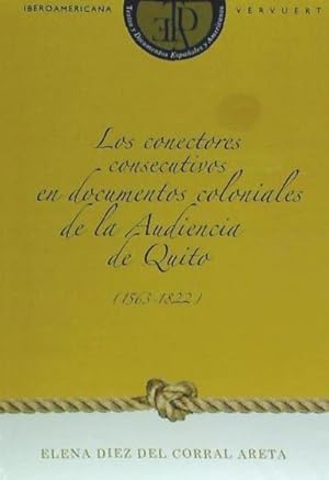 Bild des Verkufers fr Los conectores consecutivos en documentos coloniales de la audiencia de Quito, 1563-1822 zum Verkauf von BuchWeltWeit Ludwig Meier e.K.