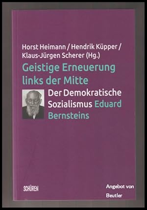 Seller image for Geistige Erneuerung links der Mitte. Der Demokratische Sozialismus Eduard Bernsteins. for sale by Antiquariat Beutler