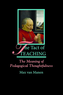 Imagen del vendedor de The Tact of Teaching: The Meaning of Pedagogical Thoughtfulness (Paperback or Softback) a la venta por BargainBookStores