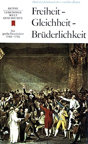 Seller image for Freiheit - Gleichheit - Brderlichkeit. Die groe Revolution 1789-1795. Heyne - Lebendige Weltgeschichte. (Nr.17) for sale by books4less (Versandantiquariat Petra Gros GmbH & Co. KG)