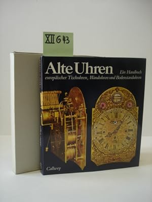 Alte Uhren : Ein Handbuch europäischer Tischuhren, Wanduhren und Bodenstanduhren.