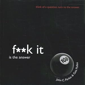 Seller image for F**k It Is the Answer for sale by GreatBookPrices