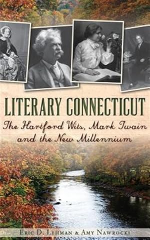 Seller image for Literary Connecticut: The Hartford Wits, Mark Twain and the New Millennium for sale by GreatBookPrices