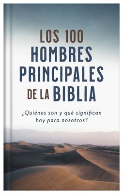 Seller image for Los 100 Hombres Principales de la Biblia: �Qui�nes Son Y Qu� Significan Hoy Para Nosotros? (Hardback or Cased Book) for sale by BargainBookStores