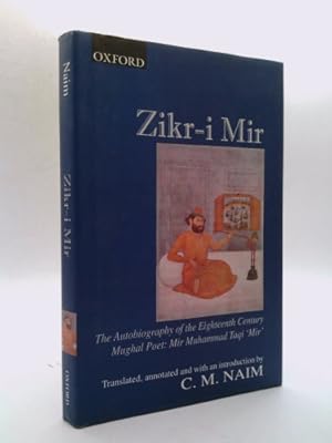 Bild des Verkufers fr Zikr-I-Mir: The Autobiography of the Eighteenth Century Mughal Poet: Mir Muhammad Taqi `Mir' (1723-1810) zum Verkauf von ThriftBooksVintage