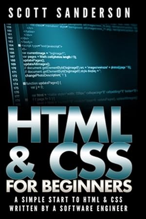 Immagine del venditore per HTML & CSS For Beginners: A Simple Start To HTML & CSS (Written By A Software Engineer) venduto da GreatBookPrices