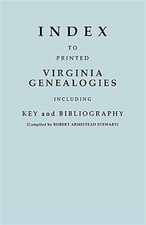 Imagen del vendedor de Index to Printed Virginia Genealogies : Including Key and Bibliography a la venta por GreatBookPrices