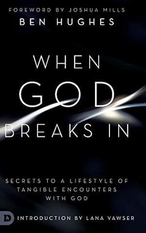 Seller image for When God Breaks In: Secrets to a Lifestyle of Tangible Encounters with God [Hardcover ] for sale by booksXpress