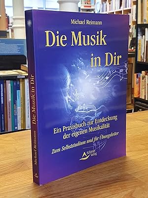Die Musik in dir - Ein Praxisbuch zur Entdeckung der eigenen Musikalität - Zum Selbststudium und ...