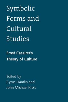 Seller image for Symbolic Forms and Cultural Studies: Ernst Cassirer's Theory of Culture (Paperback or Softback) for sale by BargainBookStores