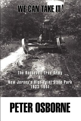 Seller image for We Can Take It!: The Roosevelt Tree Army at New Jersey's High Point State Park 1933-1941 (Paperback or Softback) for sale by BargainBookStores