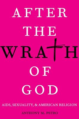 Imagen del vendedor de After the Wrath of God: Aids, Sexuality, & American Religion (Hardback or Cased Book) a la venta por BargainBookStores