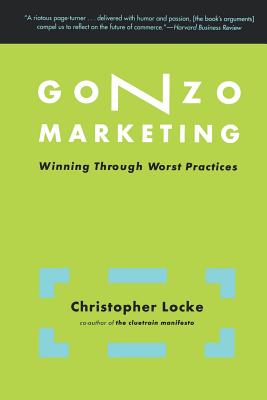 Bild des Verkufers fr Gonzo Marketing: Winning Through Worst Practices (Paperback or Softback) zum Verkauf von BargainBookStores