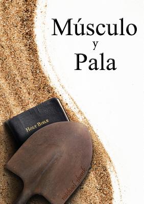 Immagine del venditore per Muscle and a Shovel Spanish Version (Musculo y Pala) (Paperback or Softback) venduto da BargainBookStores