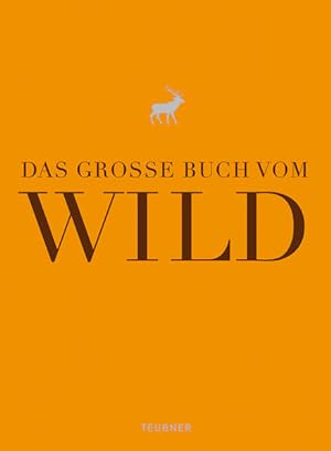 Bild des Verkufers fr Das groe Buch vom Wild (Teubner Edition) zum Verkauf von Studibuch