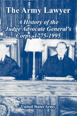 Imagen del vendedor de The Army Lawyer: A History of the Judge Advocate General's Corps, 1775-1995 (Paperback or Softback) a la venta por BargainBookStores