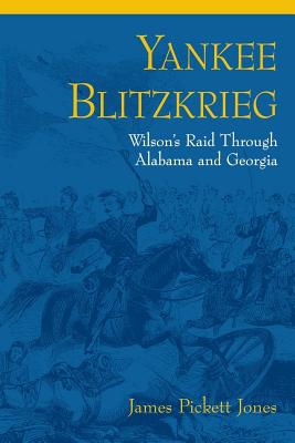 Image du vendeur pour Yankee Blitzkrieg: Wilson's Raid Through Alabama and Georgia (Paperback or Softback) mis en vente par BargainBookStores