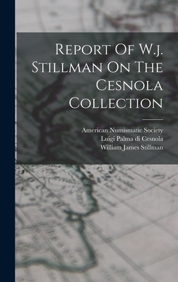 Immagine del venditore per Report Of W.j. Stillman On The Cesnola Collection (Hardback or Cased Book) venduto da BargainBookStores