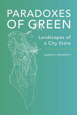 Image du vendeur pour Paradoxes of Green: Landscapes of a City-State (Paperback or Softback) mis en vente par BargainBookStores