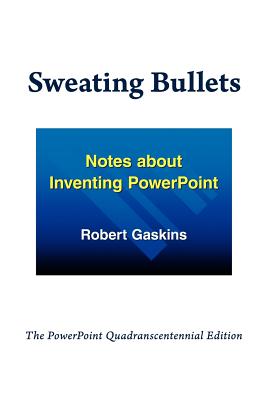 Imagen del vendedor de Sweating Bullets: Notes about Inventing PowerPoint (Hardback or Cased Book) a la venta por BargainBookStores