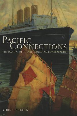 Image du vendeur pour Pacific Connections: The Making of the U.S.-Canadian Borderlands Volume 34 (Paperback or Softback) mis en vente par BargainBookStores