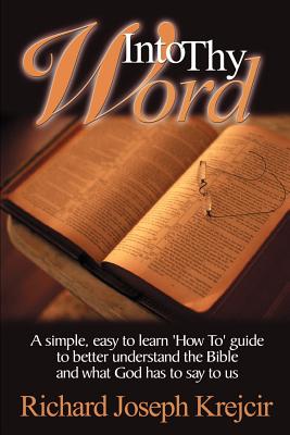 Image du vendeur pour Into Thy Word: A Simple, Easy to Learn "How To" Guide to Better Understand the Bible and What God Has to Say to Us. (Paperback or Softback) mis en vente par BargainBookStores