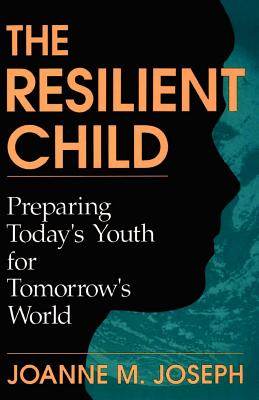 Seller image for The Resilient Child: Preparing Today's Youth for Tomorrow's World (Paperback or Softback) for sale by BargainBookStores