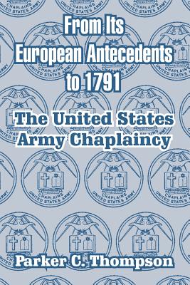 Imagen del vendedor de From Its European Antecedents to 1791: The United States Army Chaplaincy (Paperback or Softback) a la venta por BargainBookStores