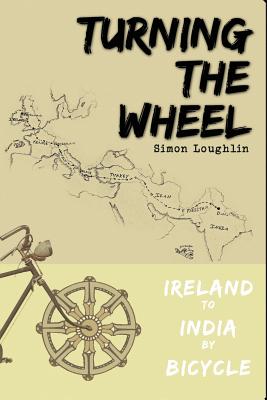 Bild des Verkufers fr Turning the Wheel: Ireland to India by Bicycle (Paperback or Softback) zum Verkauf von BargainBookStores