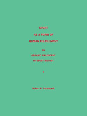 Imagen del vendedor de Sport as a Form of Human Fulfillment an Organic Philosophy of Sport History Volume 2 (Paperback or Softback) a la venta por BargainBookStores