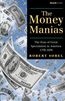 Seller image for The Money Manias: The Eras of Great Speculation in America 1770-1970 (Paperback or Softback) for sale by BargainBookStores