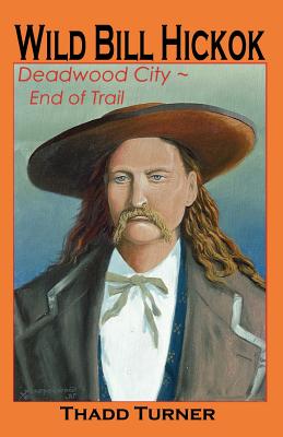 Seller image for Wild Bill Hickok: Deadwood City--End of Trail (Paperback or Softback) for sale by BargainBookStores