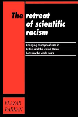 Bild des Verkufers fr Retreat of Scientific Racism: Changing Concepts of Race in Britain and the United States Between the World Wars (Paperback or Softback) zum Verkauf von BargainBookStores