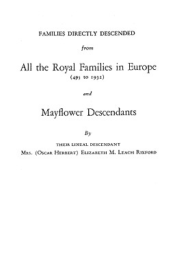 Image du vendeur pour Families Directly Descended from All the Royal Families in Europe (495 to 1932) & Mayflower Descendants. Bound with Supplement (Paperback or Softback) mis en vente par BargainBookStores