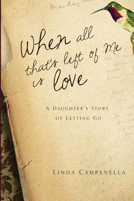 Immagine del venditore per When All That's Left of Me Is Love: A Daughter's Story of Letting Go (Paperback or Softback) venduto da BargainBookStores