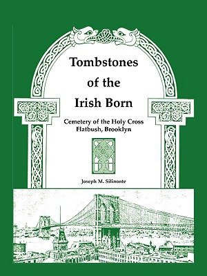 Seller image for Tombstones of the Irish Born: Cemetery of the Holy Cross, Flatbush, Brooklyn (Paperback or Softback) for sale by BargainBookStores