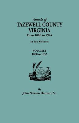 Bild des Verkufers fr Annals of Tazewell County, Virginia, from 1800 to 1924. in Two Volumes. Volume I, 1800-1922 (Paperback or Softback) zum Verkauf von BargainBookStores