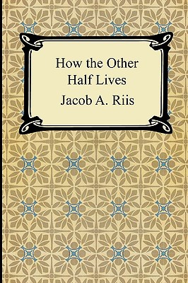 Seller image for How the Other Half Lives: Studies Among the Tenements of New York (Paperback or Softback) for sale by BargainBookStores