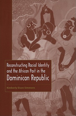 Seller image for Reconstructing Racial Identity and the African Past in the Dominican Republic (Paperback or Softback) for sale by BargainBookStores