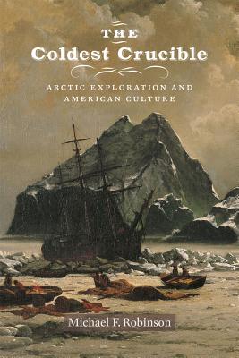 Bild des Verkufers fr The Coldest Crucible: Arctic Exploration and American Culture (Paperback or Softback) zum Verkauf von BargainBookStores