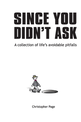Bild des Verkufers fr Since You Didn't Ask: A Collection of Life's Avoidable Pitfalls (Paperback or Softback) zum Verkauf von BargainBookStores