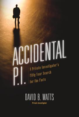 Seller image for Accidental P.I.: A Private Investigator's Fifty-Year Search for the Facts (Hardback or Cased Book) for sale by BargainBookStores