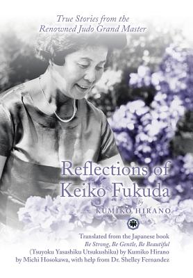 Seller image for Reflections of Keiko Fukuda: True Stories from the Renowned Judo Grand Master (Hardback or Cased Book) for sale by BargainBookStores
