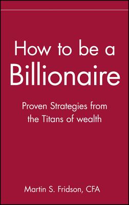 Immagine del venditore per How to Be a Billionaire: Tips from the Titans of Wealth (Hardback or Cased Book) venduto da BargainBookStores