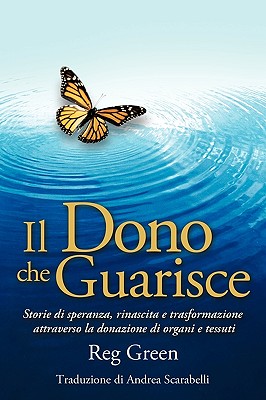 Seller image for Il Dono che Guarisce: Storie di speranza, rinascita e trasformazione attraverso la donazione di organi e tessuti (Paperback or Softback) for sale by BargainBookStores