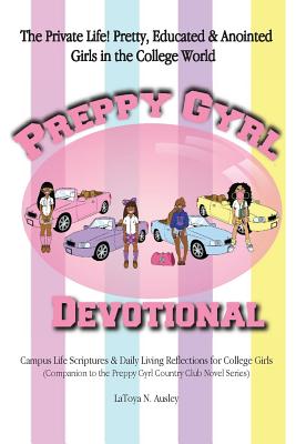Seller image for Preppy Gyrl Devotional: Campus Life Scriptures & Daily Living Reflections for College Girls (Companion to the Preppy Gyrl Country Club Novel S (Paperback or Softback) for sale by BargainBookStores