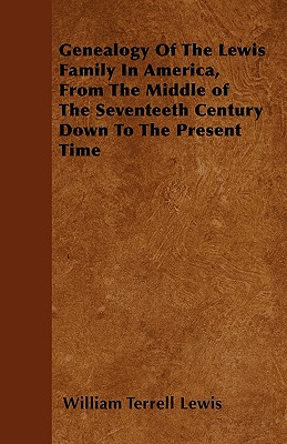 Seller image for Genealogy Of The Lewis Family In America, From The Middle of The Seventeeth Century Down To The Present Time (Paperback or Softback) for sale by BargainBookStores